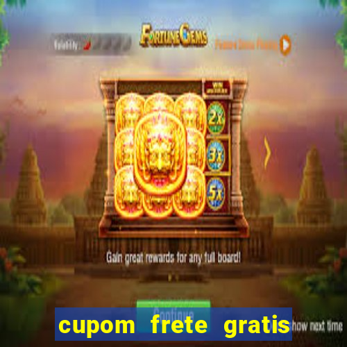 cupom frete gratis magazine luiza